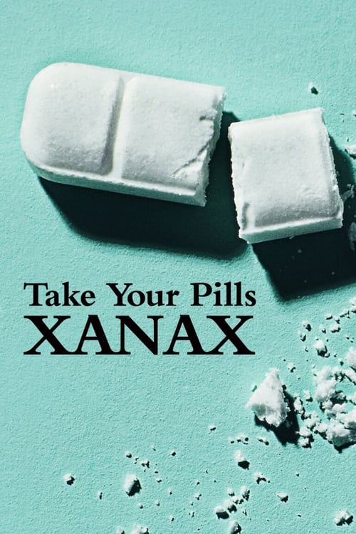 Take Your Pills: Xanax (2022)