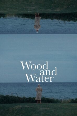 Wood and Water (2022)